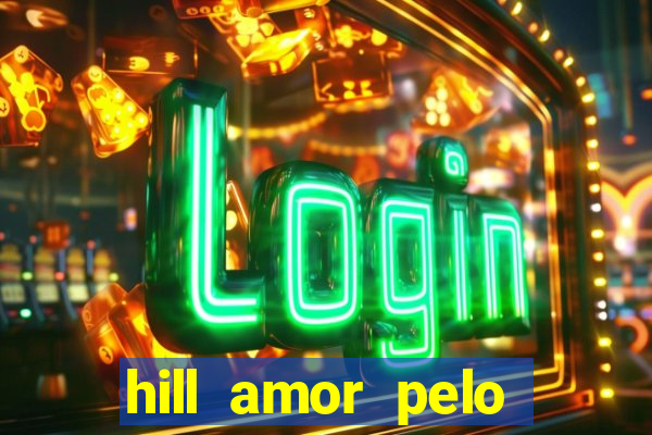 hill amor pelo jogo torrent